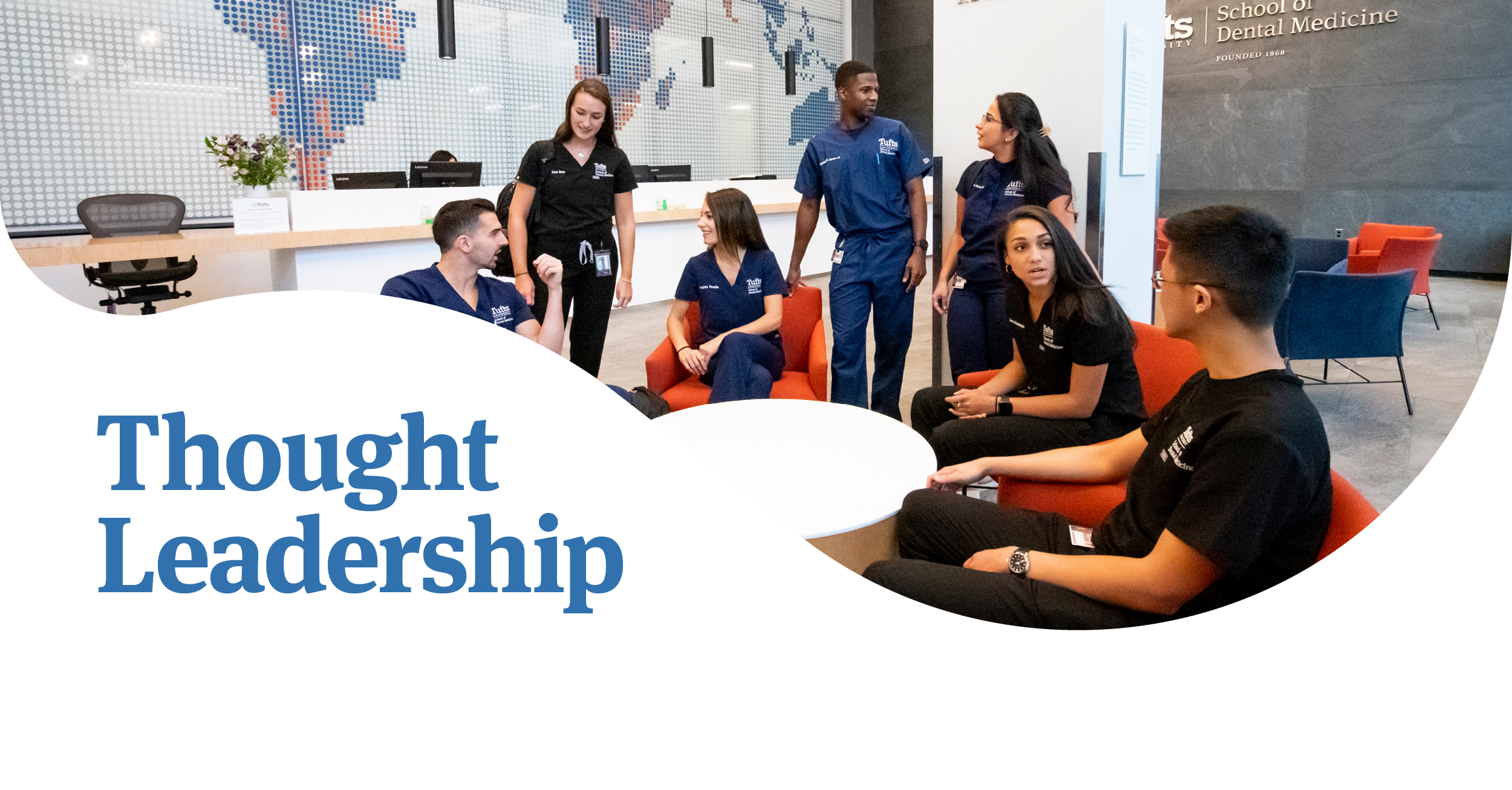 Students sit in the School of Dental Medicine lobby. Words below image are "Thought Leadership."