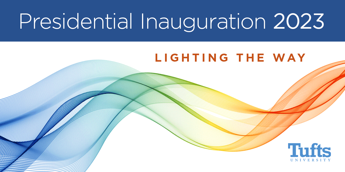 Graphic with the words "Presidential Inauguration 2023 Lighting the Way Tufts University" and a vibrant rainbow wave